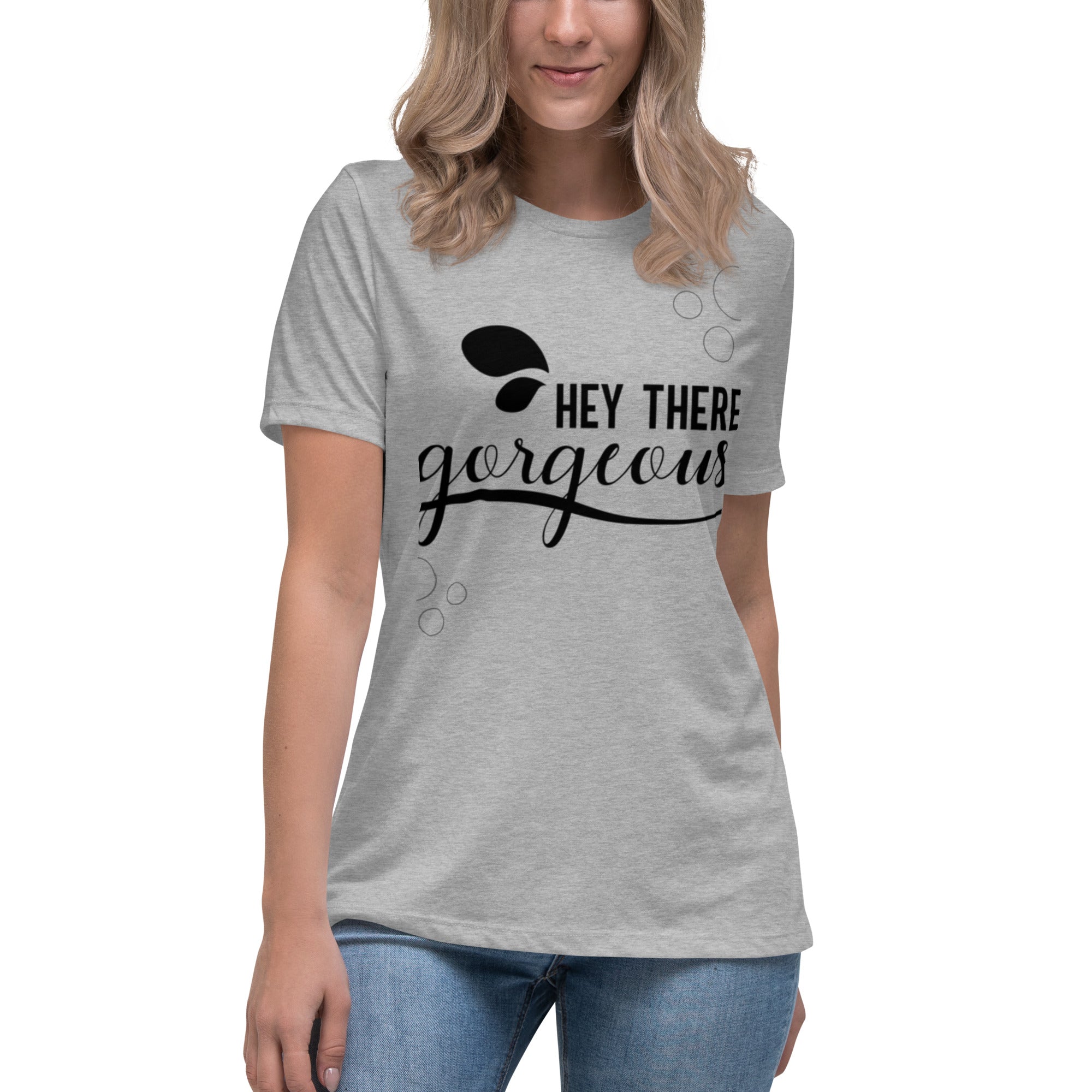 Women's Relaxed T-Shirt, (Hey There Gorgeous) Funny T Shirt, Back to School